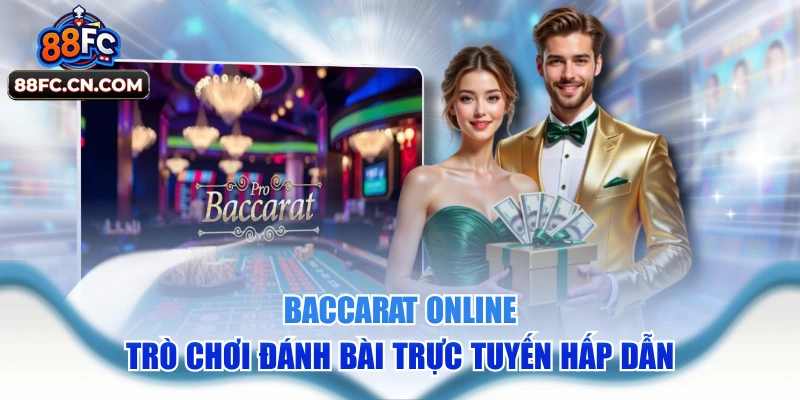 Baccarat Online - Trò Chơi Đánh Bài Trực Tuyến Hấp Dẫn