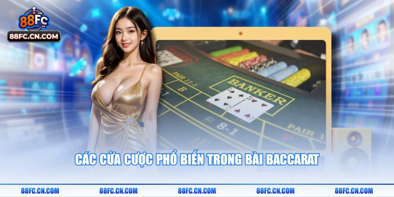 Các cửa cược phổ biến trong bài baccarat