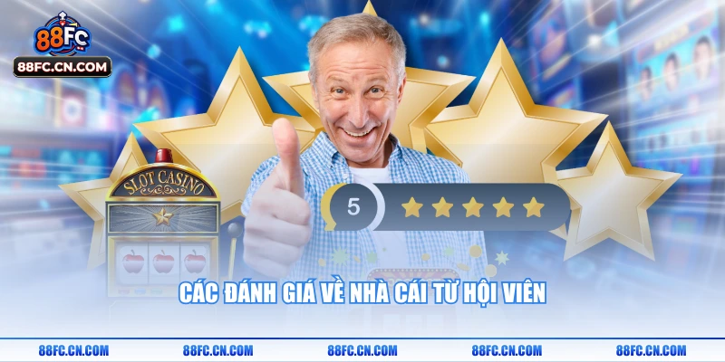 Các đánh giá về nhà cái từ hội viên