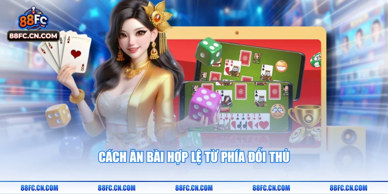 Cách ăn bài hợp lệ từ phía đối thủ