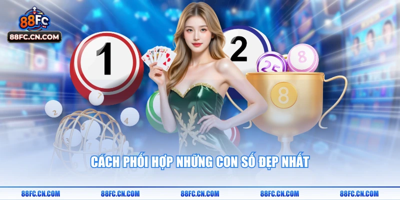 Cách phối hợp những con số đẹp nhất