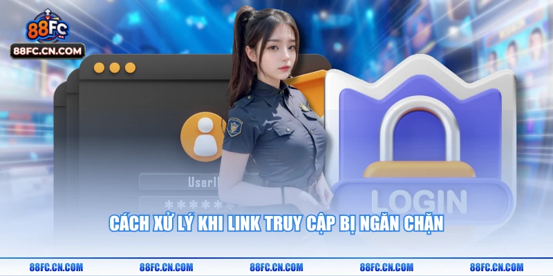 Cách xử lý khi link truy cập bị ngăn chặn