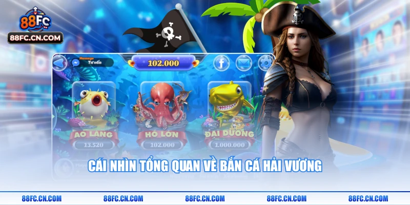 Cái nhìn tổng quan về bắn cá hải vương