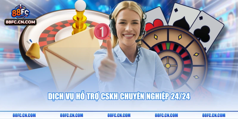 Dịch vụ hỗ trợ CSKH chuyên nghiệp 24/24