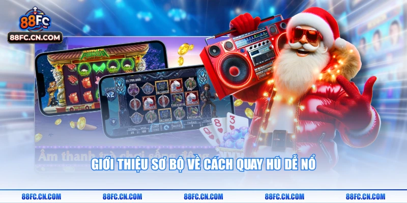 Giới thiệu sơ bộ về cách quay hũ dễ nổ