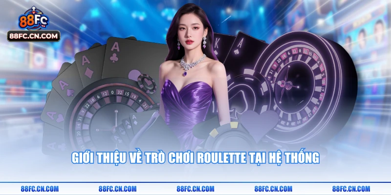 Giới thiệu về trò chơi Roulette tại hệ thống