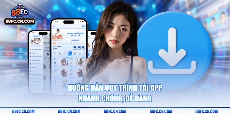 Hướng dẫn quy trình tải app nhanh chóng, dễ dàng