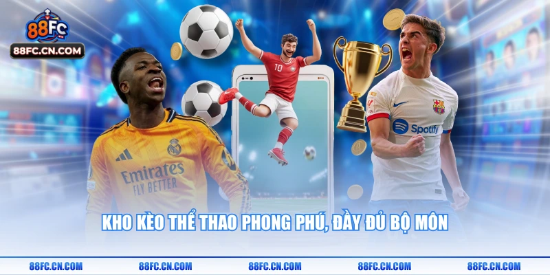 Kho kèo thể thao phong phú, đầy đủ bộ môn