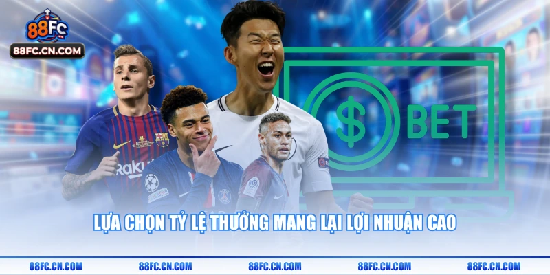 Lựa chọn tỷ lệ thưởng mang lại lợi nhuận cao