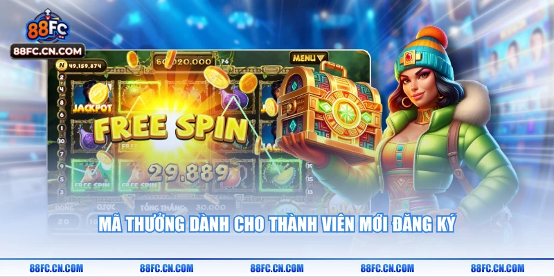 Mã thưởng dành cho thành viên mới đăng ký