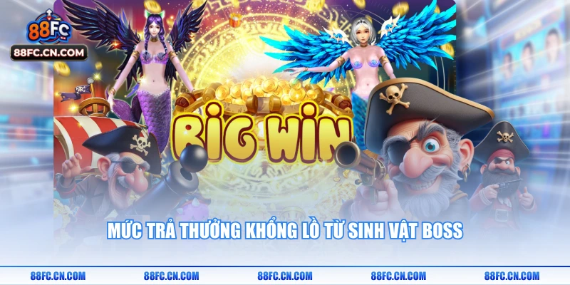 Mức trả thưởng khổng lồ từ sinh vật Boss