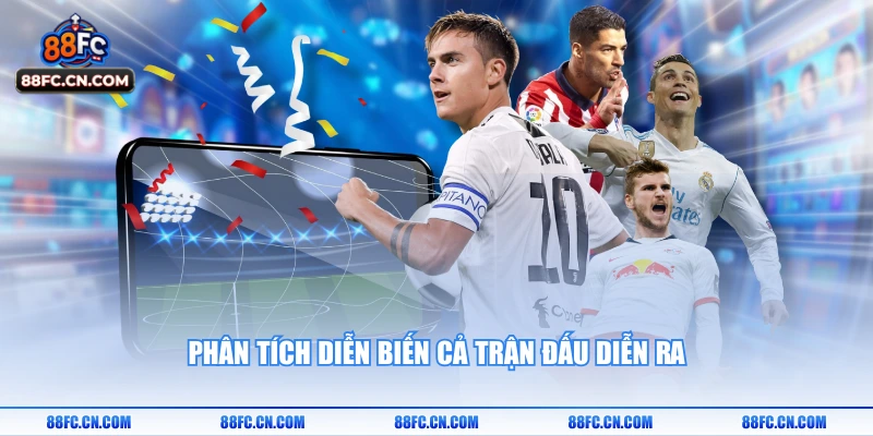 Phân tích diễn biến cả trận đấu diễn ra