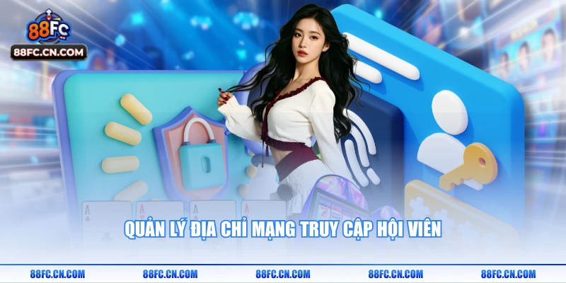 Quản lý địa chỉ mạng truy cập hội viên