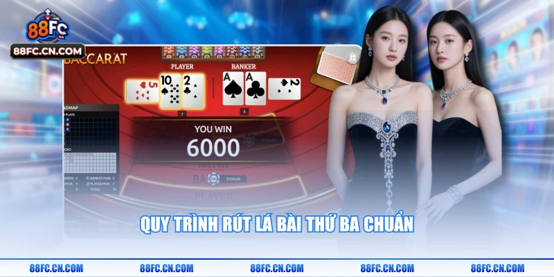Quy trình rút lá bài thứ ba chuẩn