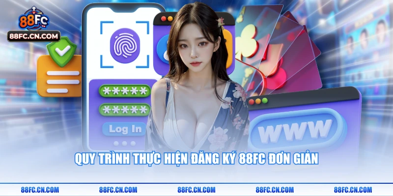 Quy trình thực hiện đăng ký 88FC đơn giản