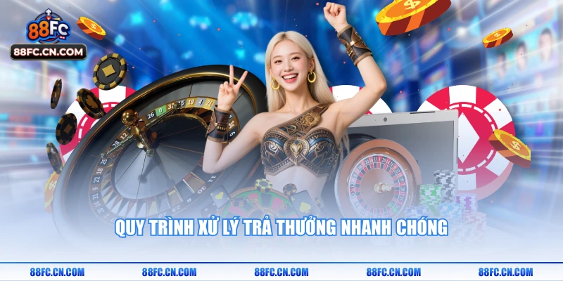 Quy trình xử lý trả thưởng nhanh chóng