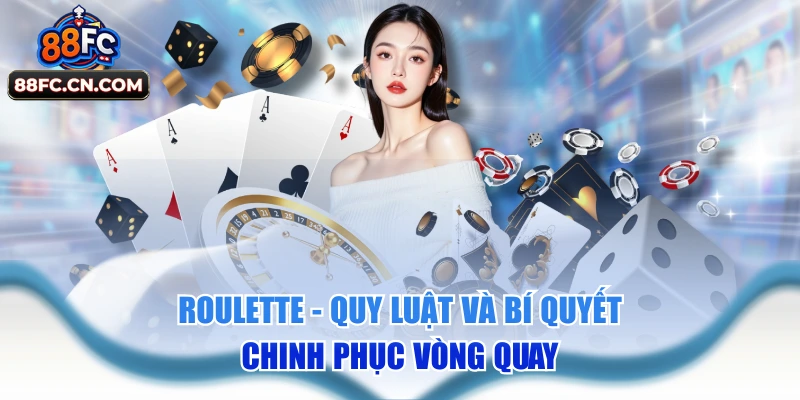Roulette - Quy Luật Và Bí Quyết Chinh Phục Vòng Quay