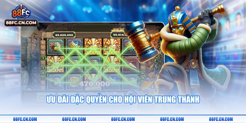 Ưu đãi đặc quyền cho hội viên trung thành